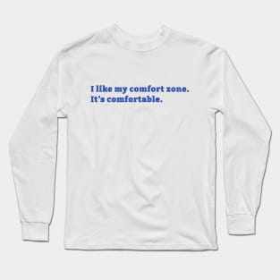 I like my comfort zone Long Sleeve T-Shirt